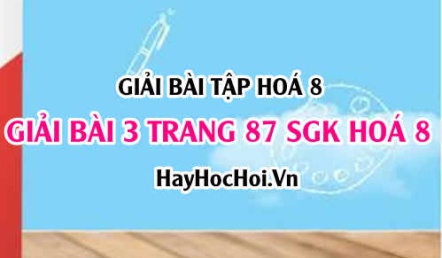 Giải bài 3 trang 87 SGK Hoá 8: Sự oxi hoá, phản ứng hoá hợp và ứng dụng của Oxi